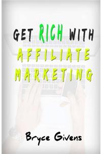 Get Rich With Affiliate Marketing