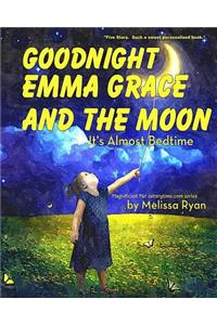 Goodnight Emma Grace and the Moon, It's Almost Bedtime