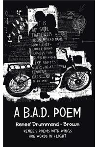 A B.A.D. Poem
