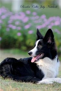 Border Collie July Notebook Border Collie Record, Log, Diary, Special Memories, To Do List, Academic Notepad, Scrapbook & More