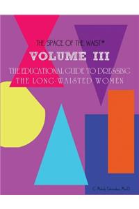 Volume III - The Educational Guide to Dressing the Long-Waisted Women by Body Shape