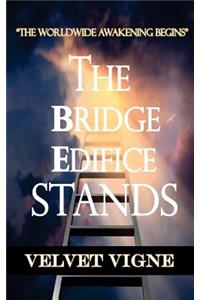 The Bridge Edifice Stands