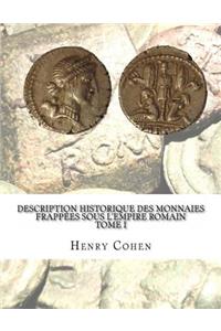Description historique des monnaies frappées sous l'Empire romain Tome I