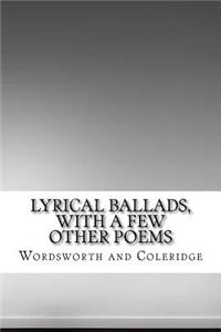 Lyrical Ballads, with a Few Other Poems