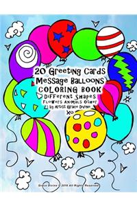 20 Greeting Cards Message Balloons COLORING BOOK Different Shapes Flowers Animals Other by Artist Grace Divine xo
