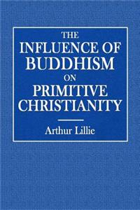 The Influence of Buddhism on Primitive Christianity