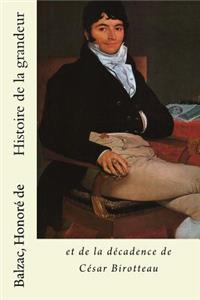 Histoire de La Grandeur: Et de La Decadence de Cesar Birotteau