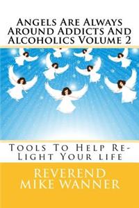 Angels Are Always Around Addicts And Alcoholics Volume 2
