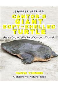 CANTOR'S GIANT SOFT-SHELLED TURTLE Do Your Kids Know This?