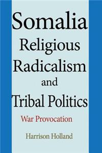 Somalia Religious Radicalism and Tribal Politics