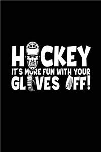 Hockey It's More Fun With Your Gloves Off