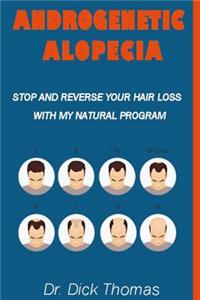 ANDROGENETIC ALOPECIA (Stop and Reverse your Hair Loss with my Natural Program)