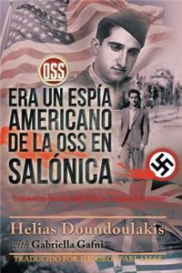 Era Un Espi&#769;a Americano de la OSS en Salo&#769;nica