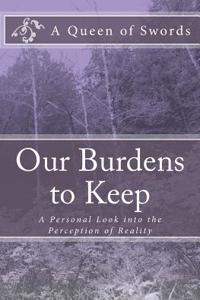 Our Burdens to Keep