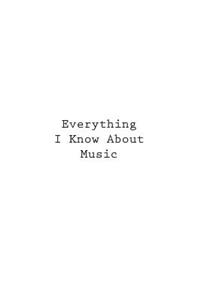 Everything I Know About Music