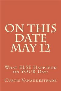 On This Date May 12