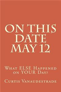 On This Date May 12