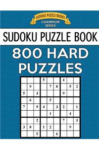 Sudoku Puzzle Book, 800 Hard Puzzles