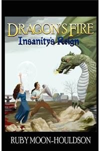 Dragon's Fire, Insanity's Reign
