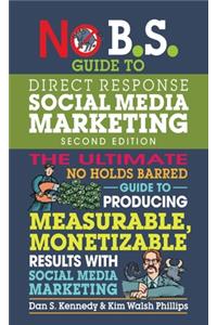 No B.S. Guide to Direct Response Social Media Marketing