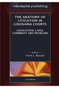 The Anatomy of Litigation in Louisiana Courts: Legislation, Cases, Comments and Problems