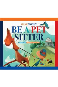 Make Money! Be a Pet Sitter