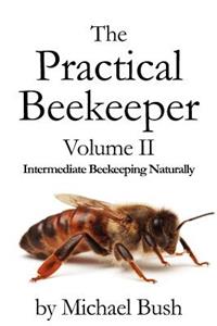 Practical Beekeeper Volume II Intermediate Beekeeping Naturally