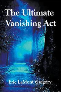 Ultimate Vanishing Act