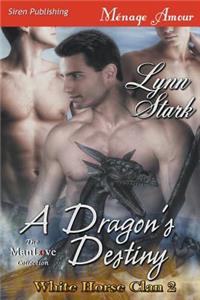 A Dragon's Destiny [White Horse Clan 2] (Siren Publishing Menage Amour Manlove)