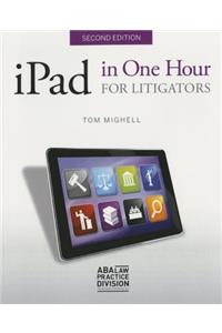 iPad in One Hour for Litigators