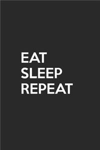 Eat Sleep Repeat