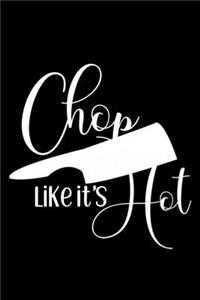 Chop It Like It's Hot