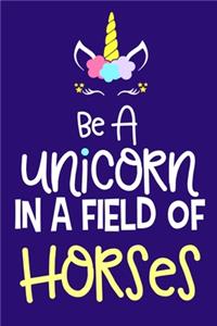 Be A Unicorn In A Field Of Horses