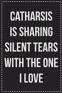 Catharsis Is Sharing Silent Tears With the One I Love