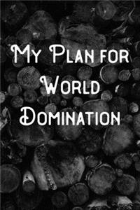 My Plan for World Domination