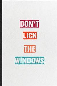 Don't Lick The Windows
