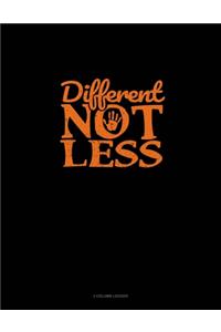 Different Not Less