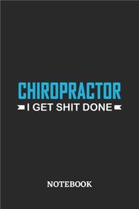 Chiropractor I Get Shit Done Notebook