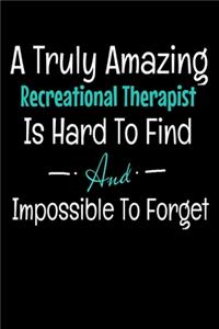 A Truly Amazing Recreational Therapist Is Hard To Find And Impossible To Forget