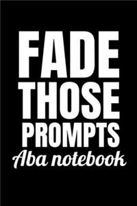 Fade Those Prompts ABA Notebook