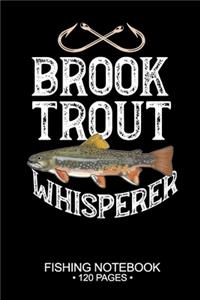 Brook Trout Whisperer Fishing Notebook 120 Pages