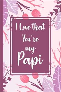 I love that you're my Papi