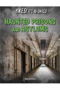 Haunted Prisons and Asylums