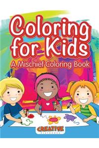 Coloring for Kids, A Mischief Coloring Book