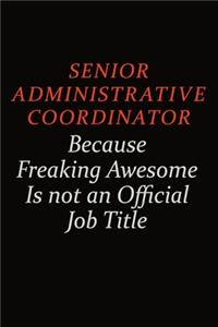 Senior Administrative Coordinator Because Freaking Awesome Is Not An Official Job Title