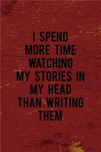 I Spend More Time Watching My Stories In My Head Than Writing Them: Writer Notebook Journal Composition Blank Lined Diary Notepad 120 Pages Paperback Red