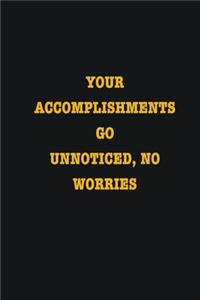 Your Accomplishments Go Unnoticed, No Worries