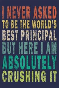 I Never Asked To Be The World's Best Principal But Here I Am Absolutely Crushing It