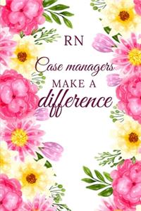 RN Case Managers Make A Difference