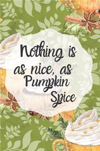 Nothing is as nice as pumpkin spice - 6x9 dotted lined journal (green)
